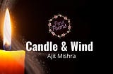 Candle & Wind — A Poem By Ajit Mishra