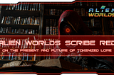 Alien Worlds Scribe RED Talks About the Present and Future of Tokenized Lore