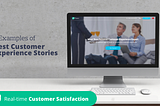 2 Examples of Best Customer Experience Stories