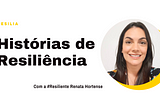 Histórias de Resiliência: Renata Hortense