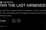 A Live-Action Series Adaptation of “Avatar: The Last Airbender” on Netflix? Meh.