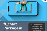Using the fl_chart Package in Flutter: Comprehensive Guide with Code Examples and Real-World Usage