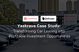 Yaskrava Case Study: Transforming Car Leasing into Profitable Investment Opportunities