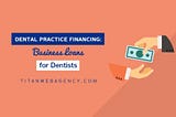 An Overview of Financing For Dentists