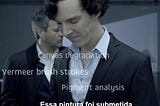 Sherlock é um dos meus personagens preferidos.