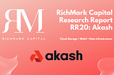 RichMark Capital Research Report #20 (RR20): Akash