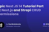 Epic Next JS 14 Tutorial Part 7: Next.js and Strapi CRUD Permissions