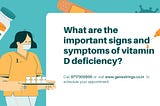 विटामिन डी की कमी के महत्वपूर्ण लक्षण और लक्षण क्या हैं? (What are the important signs and symptoms of vitamin D deficiency?)