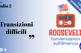 Roosevelt — S01E02: Transizioni difficili