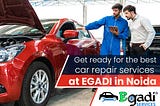 EGADI — Car Repair in Noida — Car Servicing Station