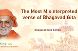 Swami Bhoomananda Tirtha explains the Most Misinterpreted verse of Bhagavad Gita.