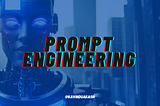 Prompt Engineering