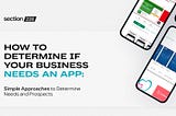 How to Determine If Your Business Needs an App: Simple Approaches for Assessing Need and Potential