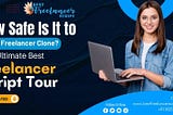 How Safe Is It to Use a Freelancer Clone? The Ultimate Best Freelancer Script Tour