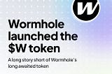 Wormhole Launched the $W token