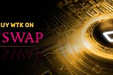 How to Buy WTK on Uniswap