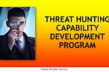 Threat Hunting Capability Development Program