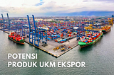 4 Kebijakan Ekspor Yang Mendukung Peningkatan Ekspor Indonesia