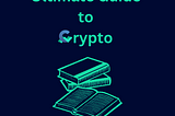 Your Ultimate Guide to Crypto Education: Where to Start Your Journey