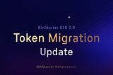 Binstarter Token Migration Update