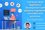 Understanding Full Stack Web Application Development with applying engineering principles and…