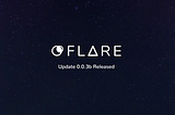 Flare Update: Version 0.0.3b Out