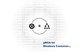 gMSA for Windows Container — concept