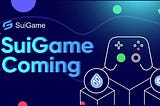 Overview: What you need to know about SuiGame