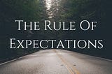 The Rule of Expectations