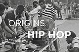 The Origins of Hip Hop