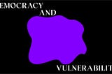 Democracy & Vulnerability: Recaps by the Student Council