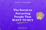 The Secret to Attracting People That WANT TO BUY
