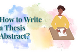 How to Write a Thesis Abstract?
