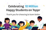 Wow! 10 Million students on Toppr and that’s not the only news we have