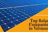 Best Solar Companies in Vermont