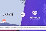 Jarvis Network and Minerva Wallet raise the bar with liquid multi-chain stablecoins!