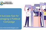 9 Success Tips for Managing a Political Campaign