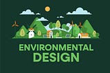 What You Need to Know about Environmental Design