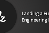 Landing a Full Stack Engineering Position