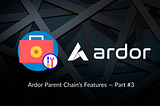 Blockchain Ardor Part 3: Introductory Tour of Ardor Parent Chain’s Features