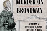 A Woman’s Ruin and Revenge in Old New York