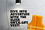 Stay Safe in Style: Unveiling the Glamour of Onyx Life Vests