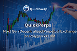 QuickPerps: Unleashing the Power of Decentralized Perpetual Exchange on Polygon zkEVM