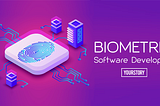 Top 10 Global Biometrics Software Development Companies in 2019