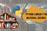 Build a Python Library for Material Science