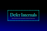 Go Defer Internals — Quick Look