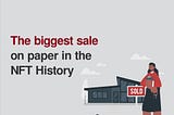 The biggest sale on paper in the NFT history