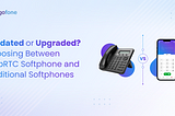 WebRTC Softphone and Traditional Softphones : Choose Wisely