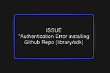 Issue: Error installing Github Repo (library/sdk)