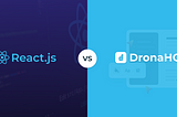 React or DronaHQ? What points may be missing from this debate